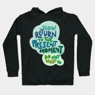 Return to the present moment Hoodie